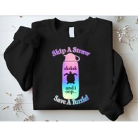 Skip A Straw Save A Turtle Sksksks Sweatshirt