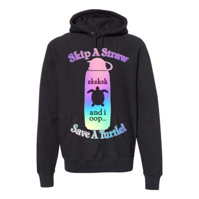 Skip A Straw Save A Turtle Sksksks Premium Hoodie