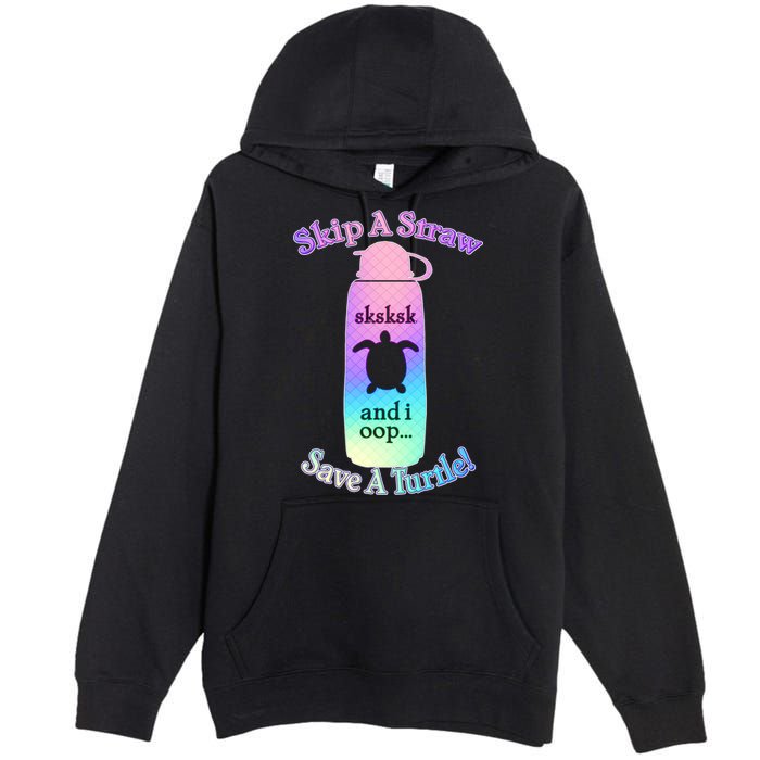 Skip A Straw Save A Turtle Sksksks Premium Pullover Hoodie