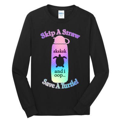 Skip A Straw Save A Turtle Sksksks Tall Long Sleeve T-Shirt