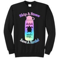 Skip A Straw Save A Turtle Sksksks Tall Sweatshirt