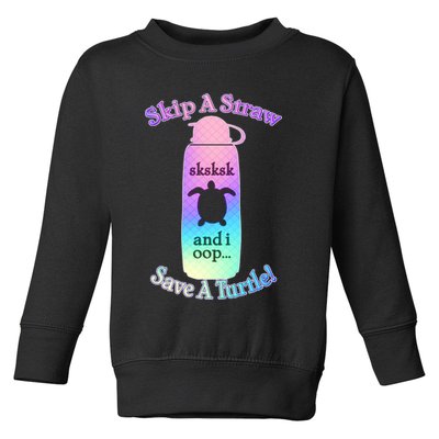 Skip A Straw Save A Turtle Sksksks Toddler Sweatshirt