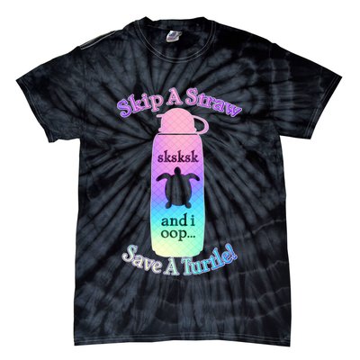 Skip A Straw Save A Turtle Sksksks Tie-Dye T-Shirt
