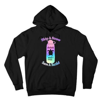 Skip A Straw Save A Turtle Sksksks Tall Hoodie