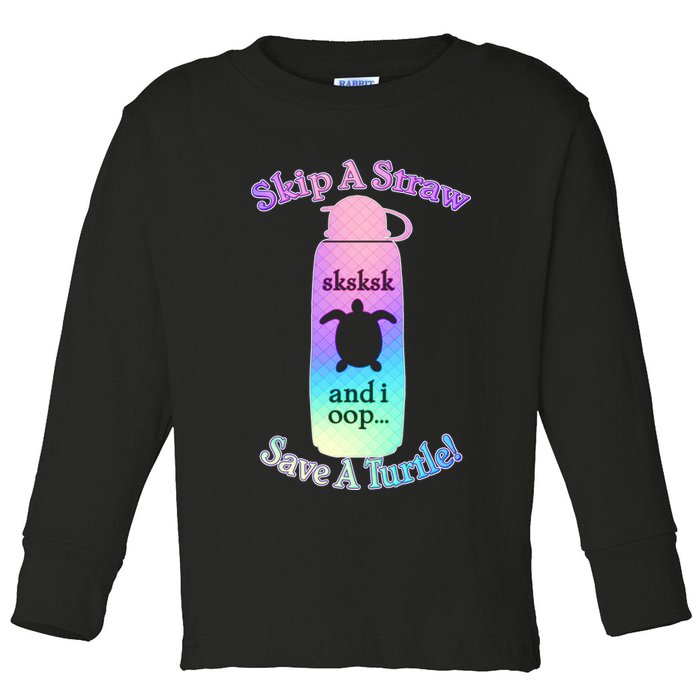 Skip A Straw Save A Turtle Sksksks Toddler Long Sleeve Shirt