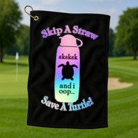 Skip A Straw Save A Turtle Sksksks Golf Towel