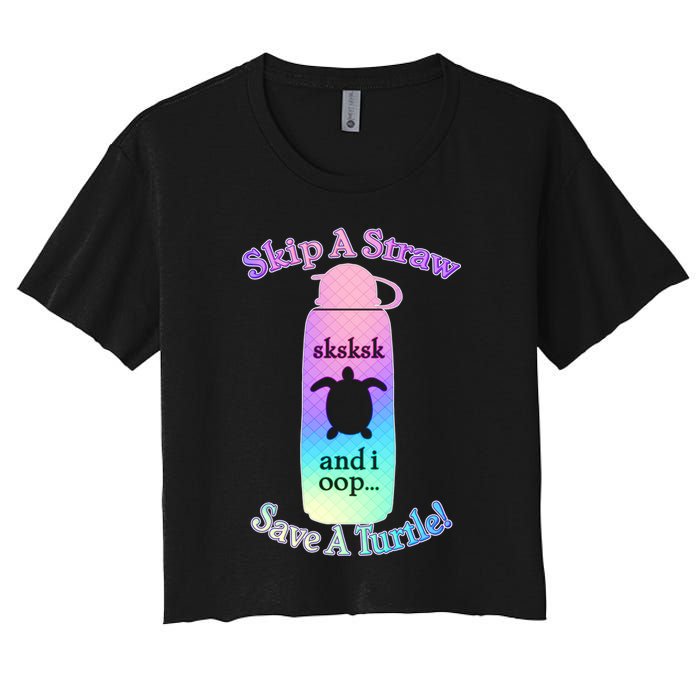 Skip A Straw Save A Turtle Sksksks Crop Top