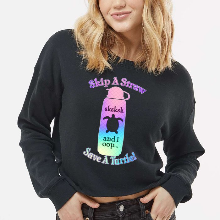 Skip A Straw Save A Turtle Sksksks Cropped Pullover Crew