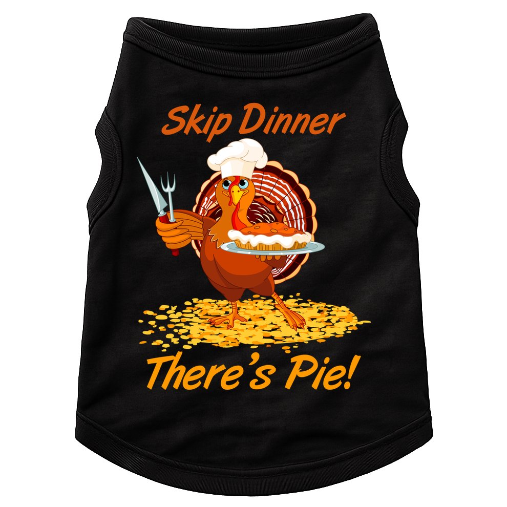 Skip Dinner There's Pie Turkey Thanksgiving Doggie Tank