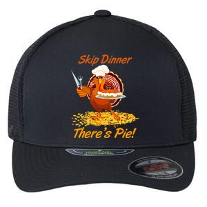 Skip Dinner There's Pie Turkey Thanksgiving Flexfit Unipanel Trucker Cap