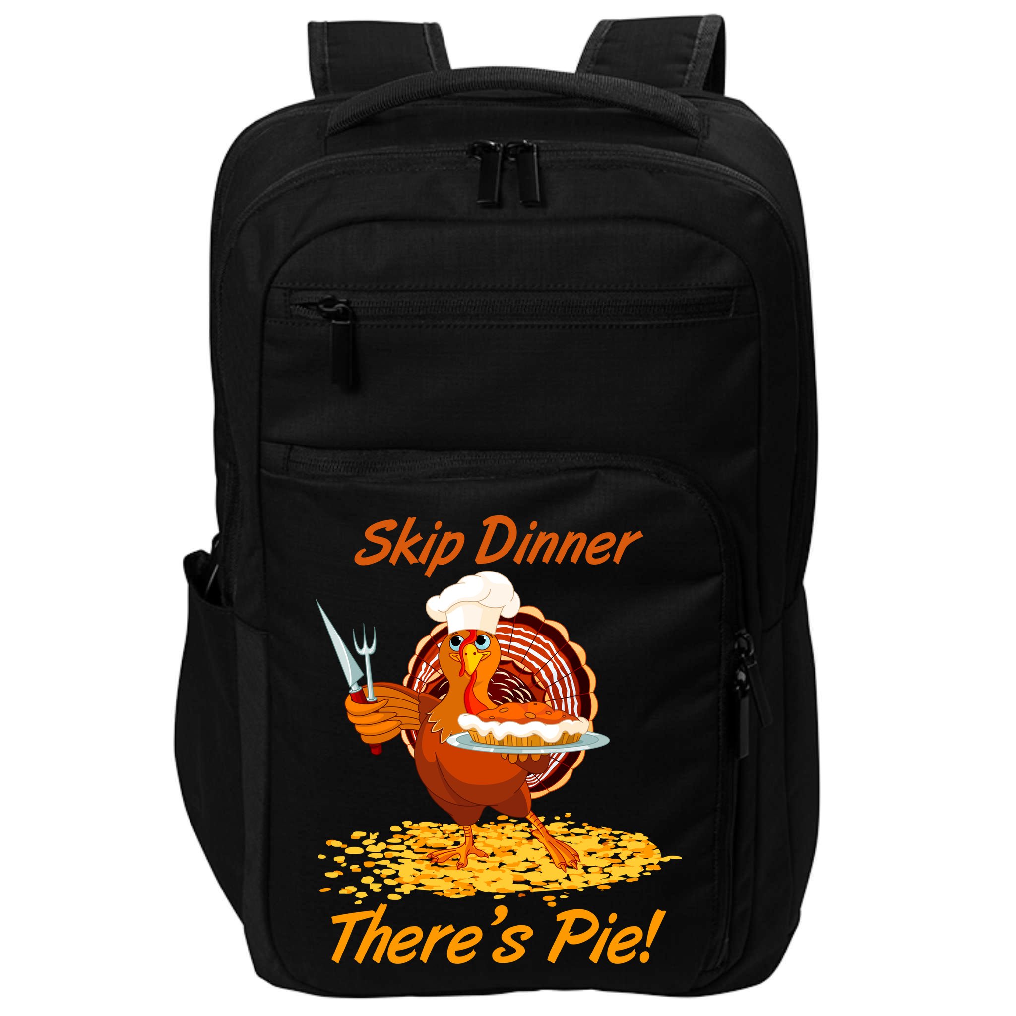 Skip Dinner There's Pie Turkey Thanksgiving Impact Tech Backpack