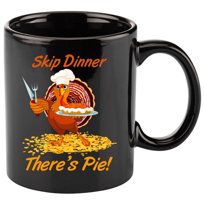Skip Dinner There's Pie Turkey Thanksgiving 11oz C Handle Ceramic Mug