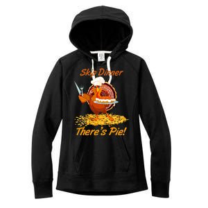 Skip Dinner There's Pie Turkey Thanksgiving Women's Fleece Hoodie