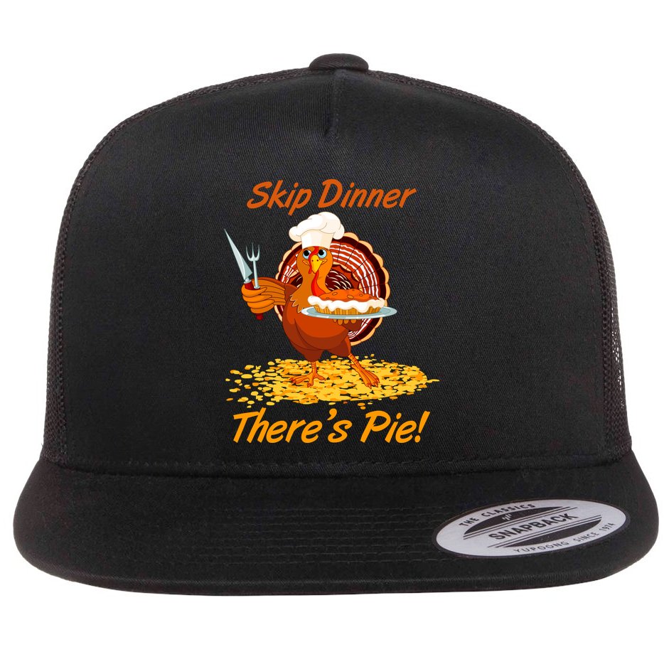 Skip Dinner There's Pie Turkey Thanksgiving Flat Bill Trucker Hat