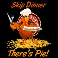 Skip Dinner There's Pie Turkey Thanksgiving 16 in Basic Backpack