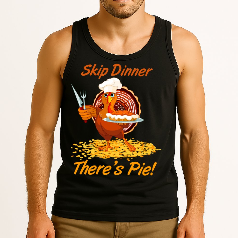Skip Dinner There's Pie Turkey Thanksgiving Tank Top