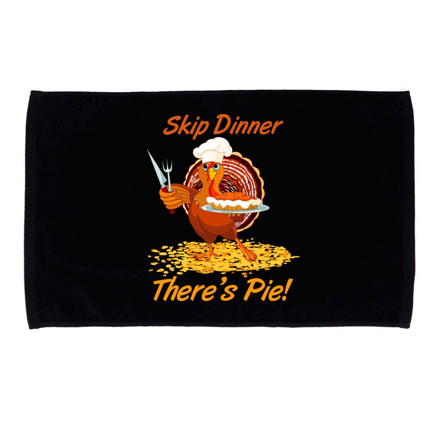 Skip Dinner There's Pie Turkey Thanksgiving Microfiber Hand Towel