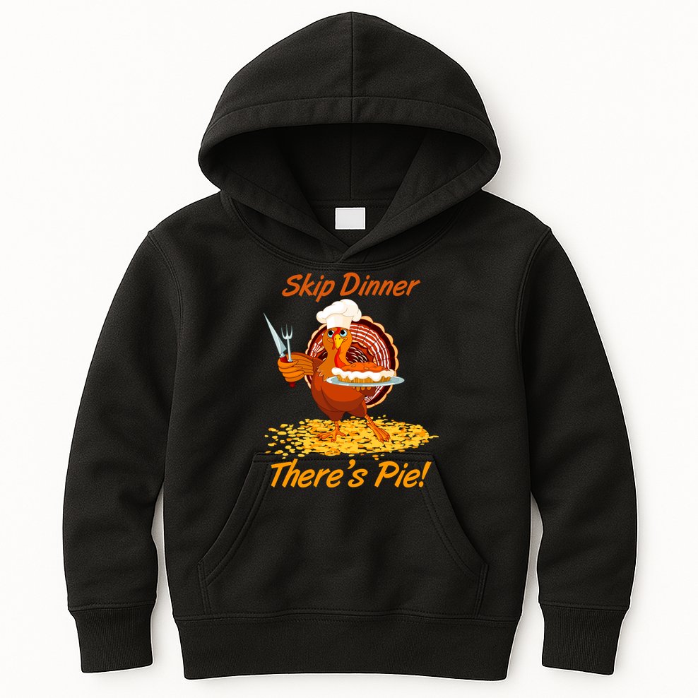 Skip Dinner There's Pie Turkey Thanksgiving Kids Hoodie