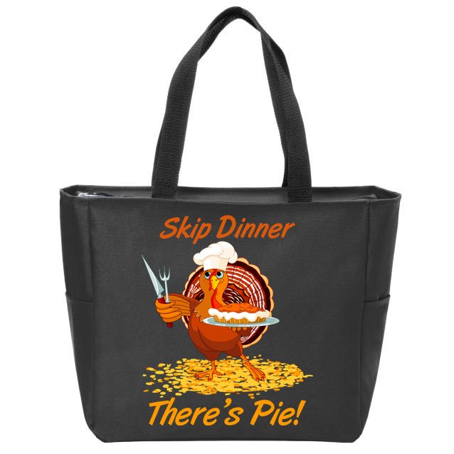 Skip Dinner There's Pie Turkey Thanksgiving Zip Tote Bag