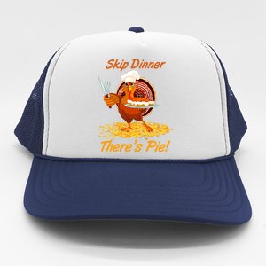 Skip Dinner There's Pie Turkey Thanksgiving Trucker Hat