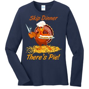 Skip Dinner There's Pie Turkey Thanksgiving Ladies Long Sleeve Shirt