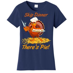 Skip Dinner There's Pie Turkey Thanksgiving Women's T-Shirt