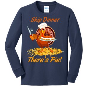 Skip Dinner There's Pie Turkey Thanksgiving Kids Long Sleeve Shirt