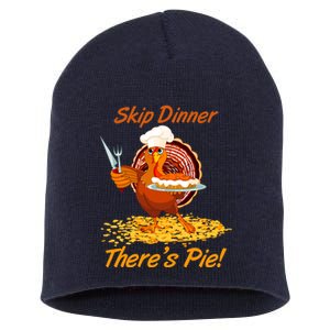 Skip Dinner There's Pie Turkey Thanksgiving Short Acrylic Beanie