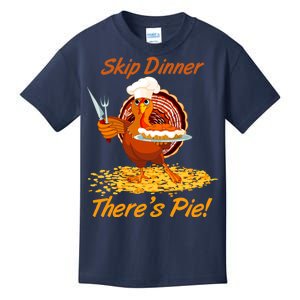 Skip Dinner There's Pie Turkey Thanksgiving Kids T-Shirt