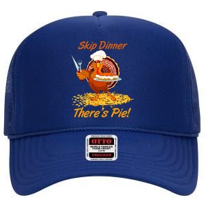 Skip Dinner There's Pie Turkey Thanksgiving High Crown Mesh Back Trucker Hat