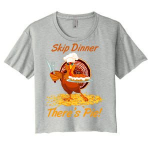 Skip Dinner There's Pie Turkey Thanksgiving Women's Crop Top Tee