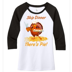 Skip Dinner There's Pie Turkey Thanksgiving Women's Tri-Blend 3/4-Sleeve Raglan Shirt