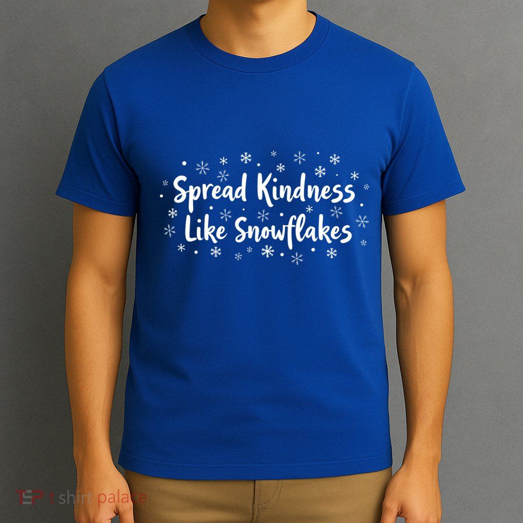 Spread Kindness Like Snowflakes Unspirational Positive Xmas Gift T-Shirt