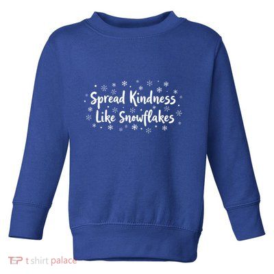 Spread Kindness Like Snowflakes Unspirational Positive Xmas Gift Toddler Sweatshirt