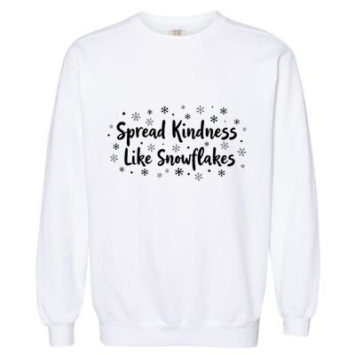 Spread Kindness Like Snowflakes Unspirational Positive Xmas Gift Garment-Dyed Sweatshirt
