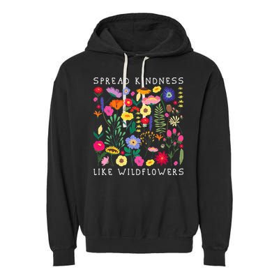SPREAD KINDNESS LIKE WILDFLOWERS Love Happiness Girlfriend Flowers Garment-Dyed Fleece Hoodie