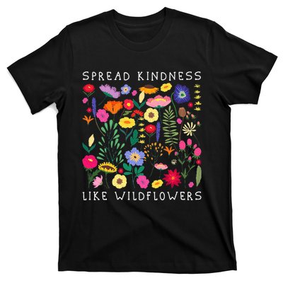 SPREAD KINDNESS LIKE WILDFLOWERS Love Happiness Girlfriend Flowers T-Shirt