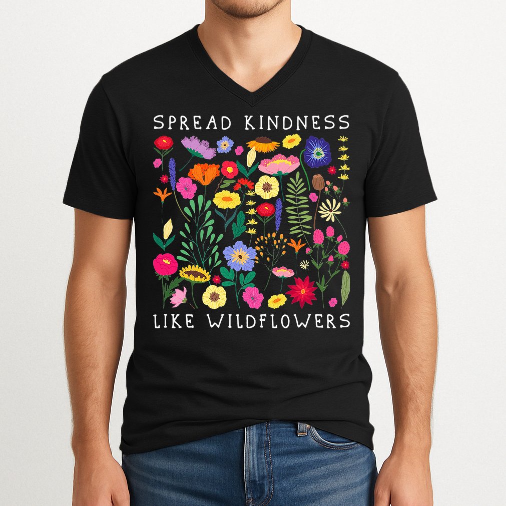 SPREAD KINDNESS LIKE WILDFLOWERS Love Happiness Girlfriend Flowers V-Neck T-Shirt