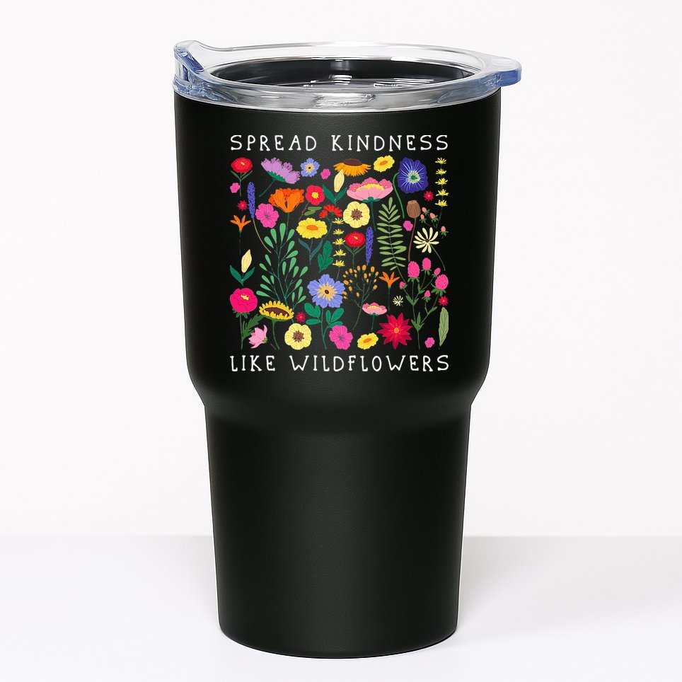 SPREAD KINDNESS LIKE WILDFLOWERS Love Happiness Girlfriend Flowers Tumbler