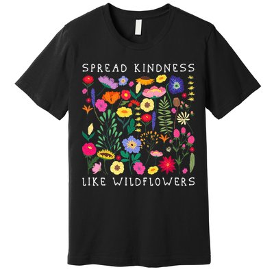 SPREAD KINDNESS LIKE WILDFLOWERS Love Happiness Girlfriend Flowers Premium T-Shirt