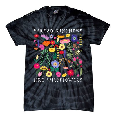 SPREAD KINDNESS LIKE WILDFLOWERS Love Happiness Girlfriend Flowers Tie-Dye T-Shirt