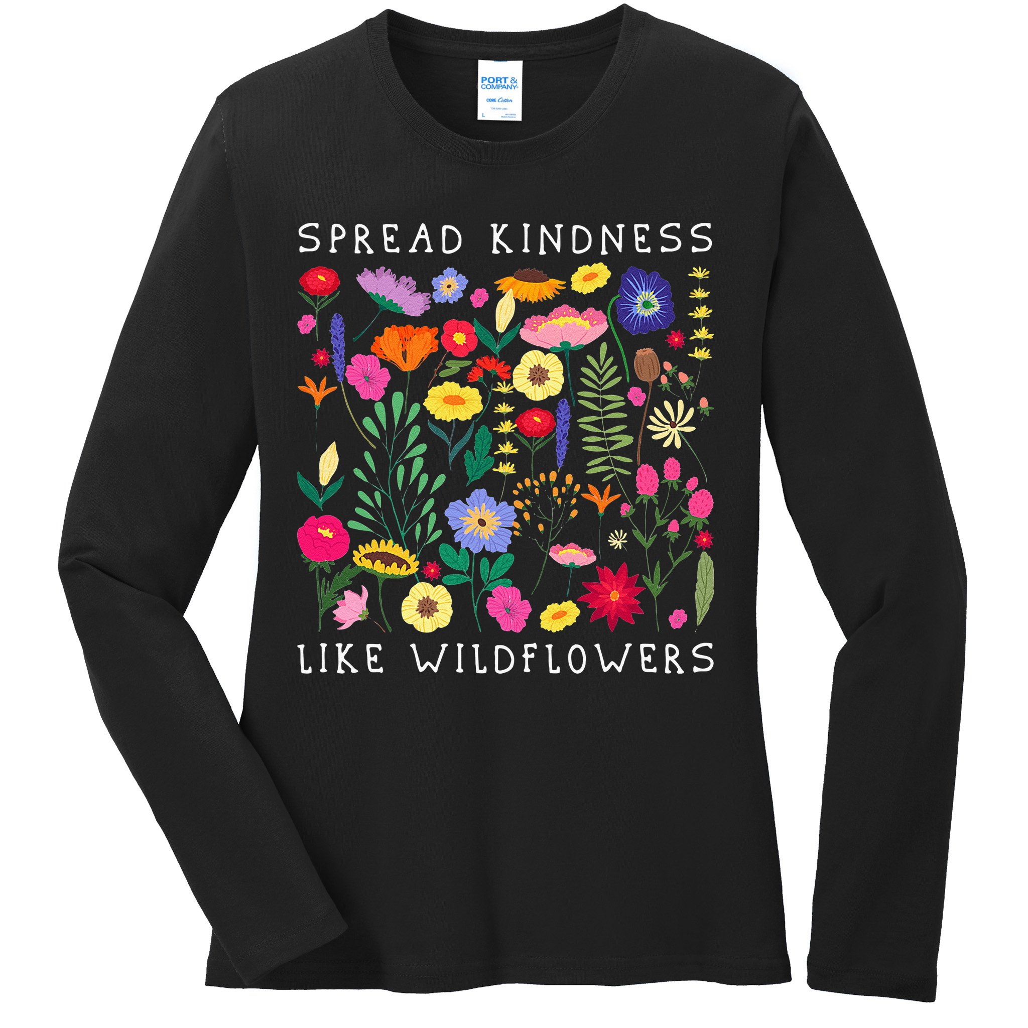 SPREAD KINDNESS LIKE WILDFLOWERS Love Happiness Girlfriend Flowers Ladies Long Sleeve Shirt