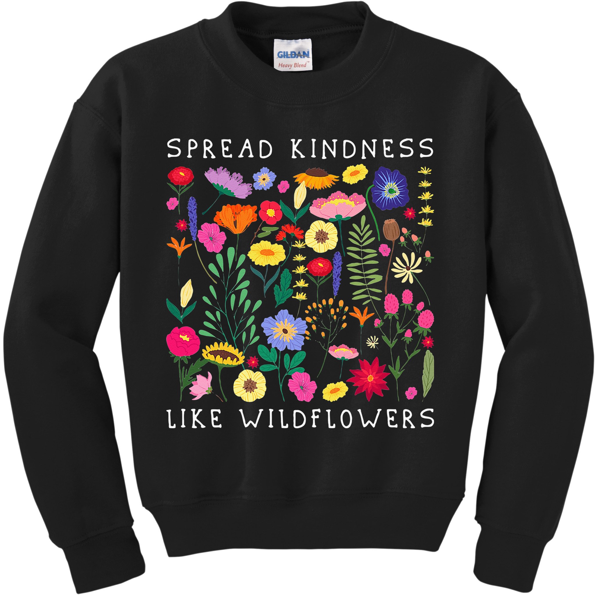 SPREAD KINDNESS LIKE WILDFLOWERS Love Happiness Girlfriend Flowers Kids Sweatshirt