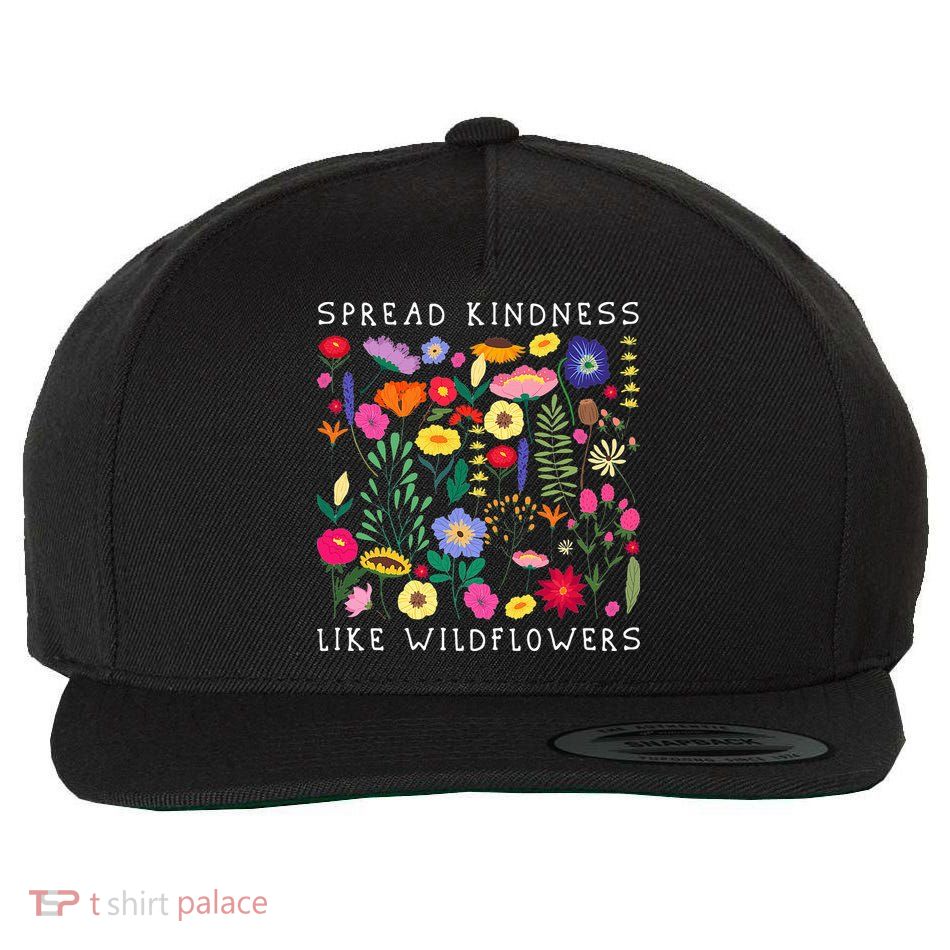 SPREAD KINDNESS LIKE WILDFLOWERS Love Happiness Girlfriend Flowers Wool Snapback Cap