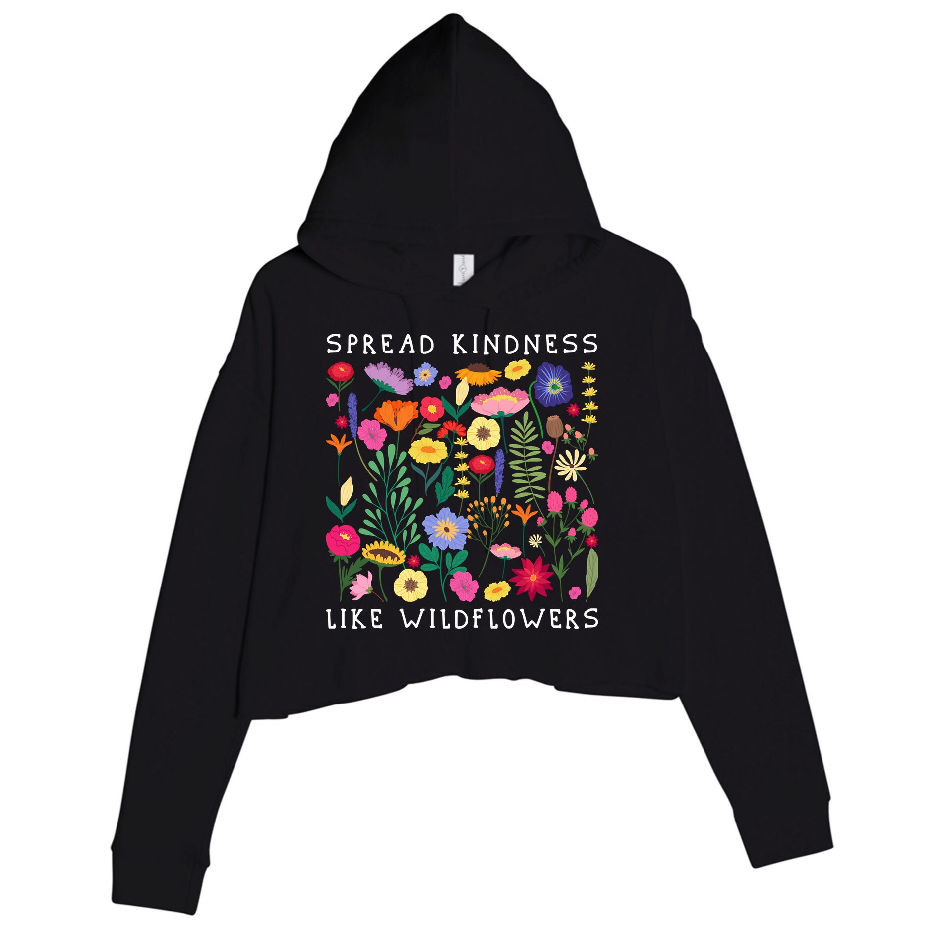 SPREAD KINDNESS LIKE WILDFLOWERS Love Happiness Flowers Crop Fleece Hoodie