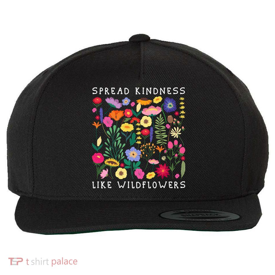 SPREAD KINDNESS LIKE WILDFLOWERS Love Happiness Flowers Wool Snapback Cap