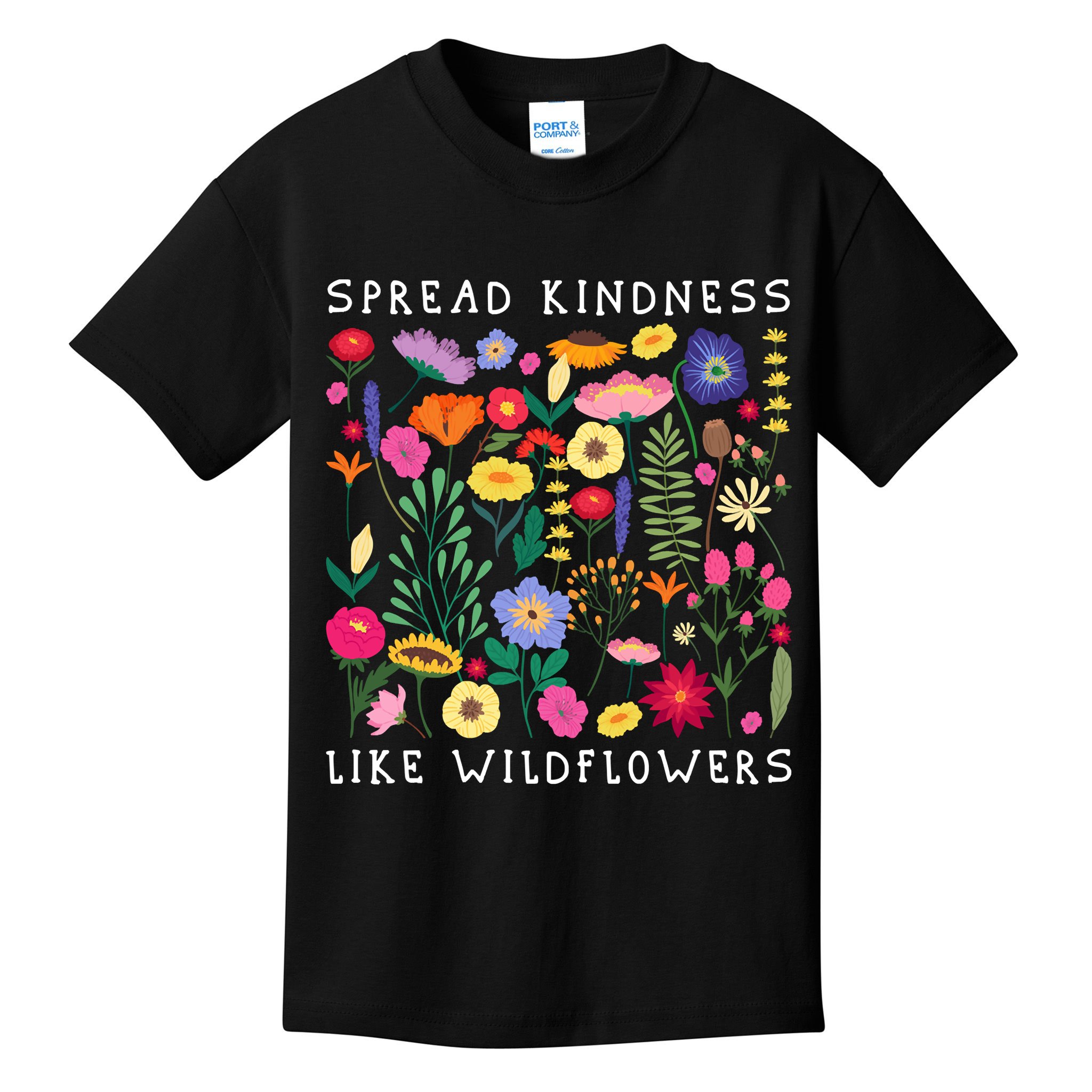 SPREAD KINDNESS LIKE WILDFLOWERS Love Happiness Flowers Kids T-Shirt
