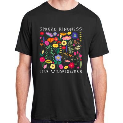 SPREAD KINDNESS LIKE WILDFLOWER Happiness Girlfriend Flower Adult ChromaSoft Performance T-Shirt