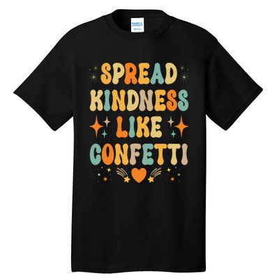 Spread Kindness Like Confetti Kindness Tall T-Shirt