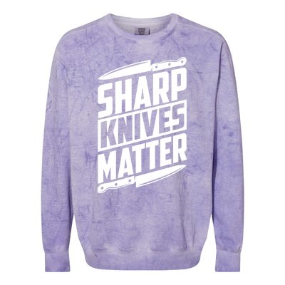 Sharp Knives Matter Butcher Gift Colorblast Crewneck Sweatshirt